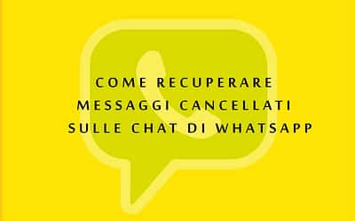 Recuperare messaggi cancellati Whatsapp